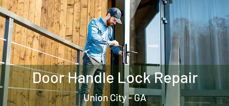  Door Handle Lock Repair Union City - GA