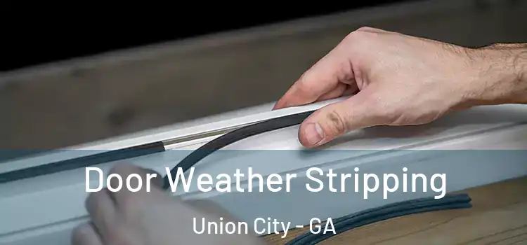  Door Weather Stripping Union City - GA