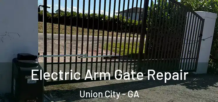 Electric Arm Gate Repair Union City - GA