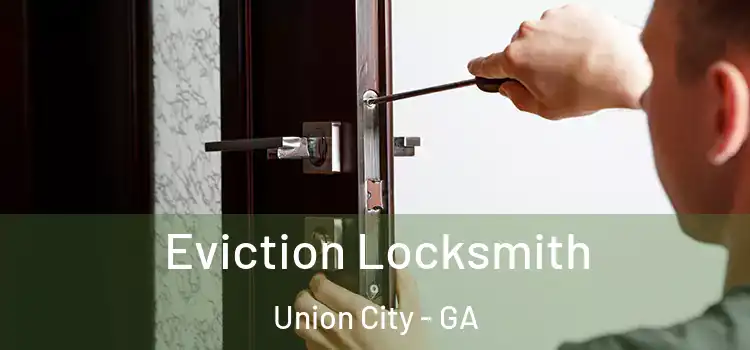 Eviction Locksmith Union City - GA