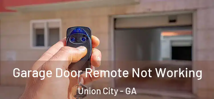  Garage Door Remote Not Working Union City - GA