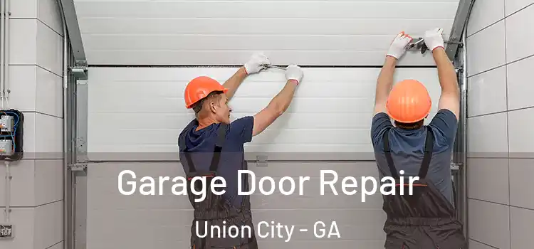  Garage Door Repair Union City - GA