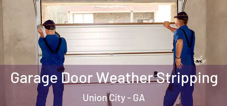  Garage Door Weather Stripping Union City - GA