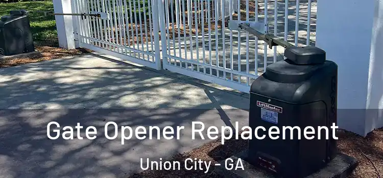 Gate Opener Replacement Union City - GA