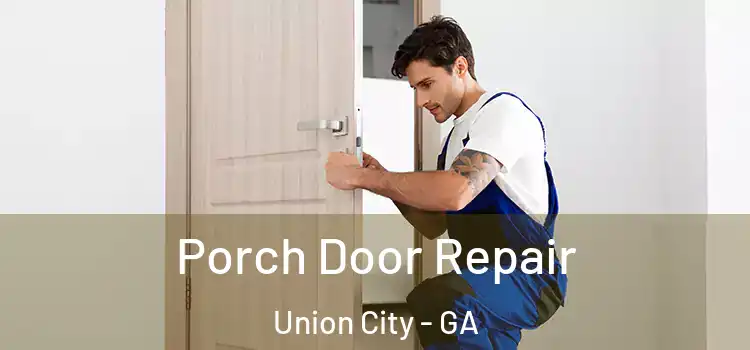  Porch Door Repair Union City - GA