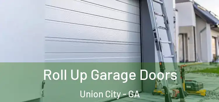 Roll Up Garage Doors Union City - GA