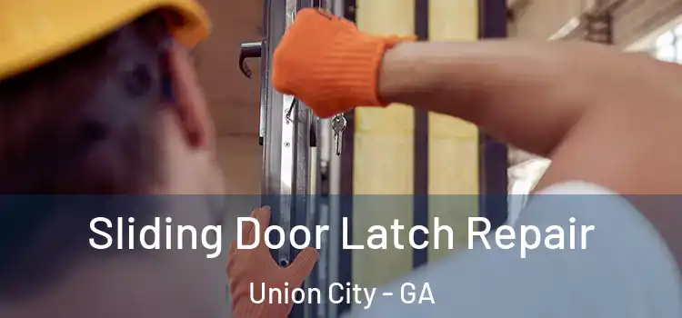 Sliding Door Latch Repair Union City - GA