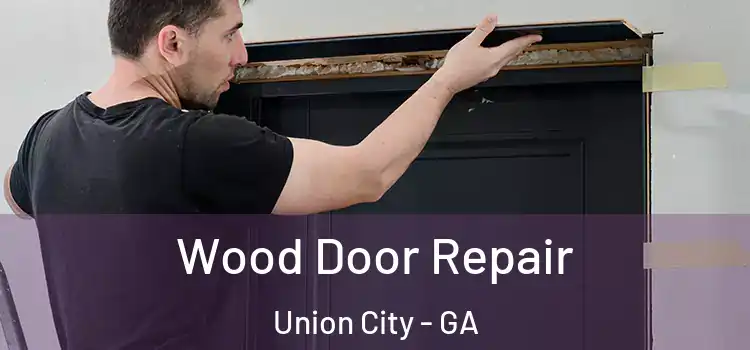  Wood Door Repair Union City - GA